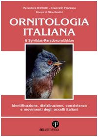 Ornitologia italiana. Identificazione, distribuzione, consistenza e movimenti degli uccelli italiani. Con CD Audio vol. 6 - Sylviidae-Paradoxornithidae