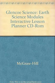 Glencoe Science: Earth Science Modules Interactive Lesson Planner CD-Rom