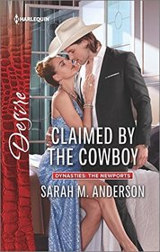 Claimed by the Cowboy (Dynasties: The Newports, Bk 3) (Harlequin Desire, No 2470)