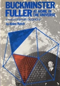 Buckminster Fuller;: At home in the universe