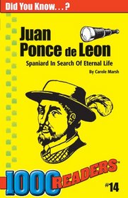 Juan Ponce De Leon: Spaniard in Search of Eternal Life