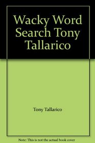 Wacky Word Search Tony Tallarico
