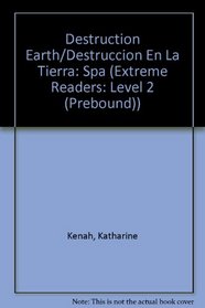 Destruction Earth/Destruccion En La Tierra (Extreme Readers: Level 2 (Prebound))