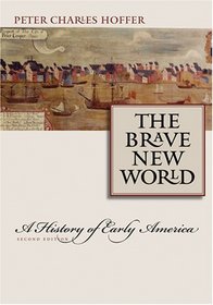 The Brave New World: A History of Early America Second Edition