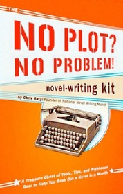 The No Plot? : No Problem! Novel-Writing Kit