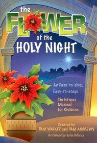 The Flower of the Holy Night: An Easy-to-sing, Easy-to-stage Christmas Musical for Children