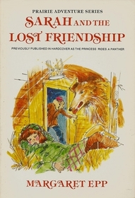 Sarah and the Lost Friendship (Prairie Adventure, Bk 3)