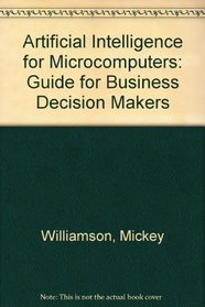 Artificial intelligence for microcomputers: The guide for business decision makers