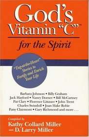 God's Vitamin C for the Spirit : Tug-at-the-Heart Stories to Motivate Your Life and Inspire Your Spirit