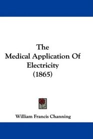 The Medical Application Of Electricity (1865)