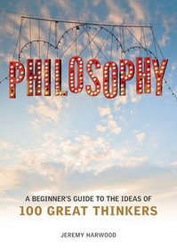 Philosophy: A Beginner's Guide