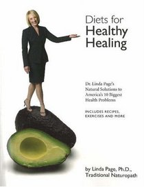 Diets for Healthy Healing: Dr. Linda Page's Natural Solutions to America's 10 Biggest Health Problems