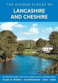 HIDDEN PLACES OF LANCASHIRE AND CHESTER, THE: Including the Isle of Man (The Hidden Places)