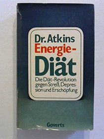 Dr. Atkins Energie- Dit. Die Dit- Revolution gegen Stre, Depression und Erschpfung