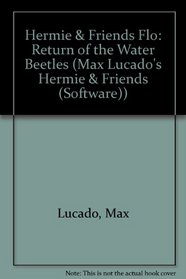 Hermie & Friends Flo: Return of the Water Beetles (Max Lucado's Hermie & Friends (Software))