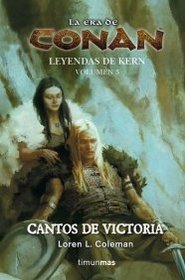 Cantos de victoria / Songs of Victory: Leyendas De Kern / Legends of Kern (La Era De Conan / the Age of Conan) (Spanish Edition)