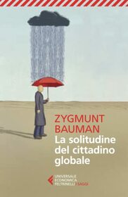 La solitudine del cittadino globale (Italian Edition)