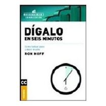 Digalo En Seis Minutos/ Said In Six Minutes (Spanish Edition)