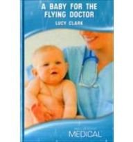 A Baby for the Flying Doctor (Medical Romance HB)