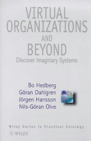 CBI Series in Practical Strategy, Virtual Organizations and Beyond : Discovering Imaginary Systems (Wiley Series in Practical Strategy)