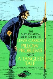 Mathematical Recreations of Lewis Carroll : Pillow Problems and a Tangled Tale