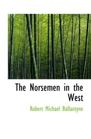 The Norsemen in the West: Or America Before Columbus