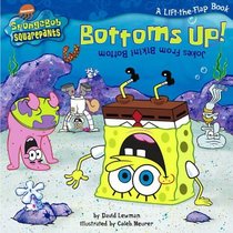 Bottoms Up!: Jokes from Bikini Bottom (SpongeBob SquarePants)