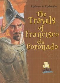 The Travels of Francisco De Coronado (Explorers and Exploration)