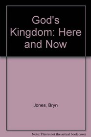 God's Kingdom: Here and Now
