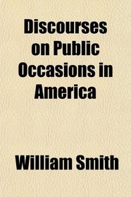 Discourses on Public Occasions in America