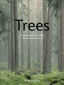 Trees: A Complete Guide to Their Biology and Structure