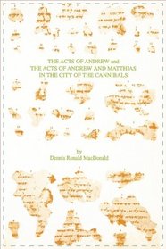 The Acts of Andrew and the Acts of Andrew and Matthias in the City of the Cannibals