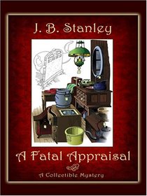 A Fatal Appraisal (Collectible Mystery, Bk 2)