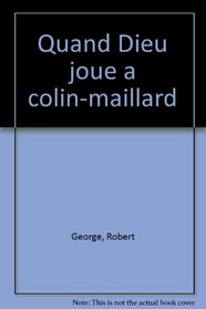Quand Dieu joue a colin-maillard (French Edition)
