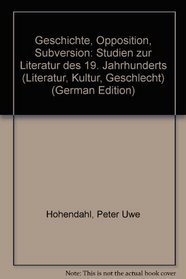 Geschichte, Opposition, Subversion: Studien zur Literatur des 19. Jahrhunderts (Literatur, Kultur, Geschlecht) (German Edition)