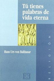 Tu Tienes Palabras De Vida Eterna/ You Have Words of Eternal Life: Meditaciones Sobre La Escritura (Spanish Edition)