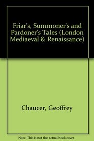 Friar's, Summoner's and Pardoner's Tales (London Mediaeval & Renaissance)