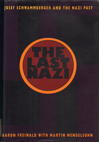 The Last Nazi: Josef Schwammberger and the Nazi Past