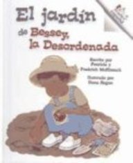 El Jardin De Bessey, La Desordenada (Messy Bessey's Garden) (Turtleback School & Library Binding Edition) (Spanish Edition)