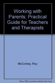 Working with Parents: Practical Guide for Teachers and Therapists