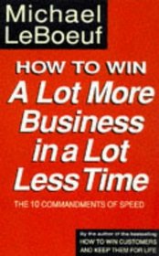 How to Win a Lot More Business in a Lot Less Time