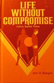 Life Without Compromise