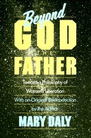 Beyond God the Father : Toward a Philosophy of Women's Liberation