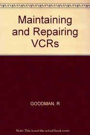 Maintaining & repairing videocassette recorders
