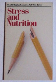 Stress and Nutrition (Health Media of America Nutrition Series)