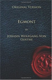 Egmont - Original Version: A Tragedy in Five Acts