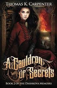 A Cauldron of Secrets (The Dashkova Memoirs) (Volume 2)