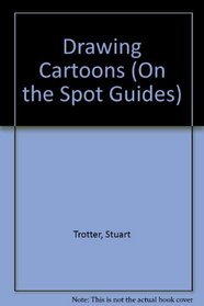 Drawing Cartoons (On the Spot Guides)