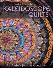 Paula Nadelstern's Kaleidoscope Quilts: An Artist's Journey Continues