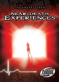 Near-Death Experiences (Torque Books: The Unexplained) (Torque: Unexplained)